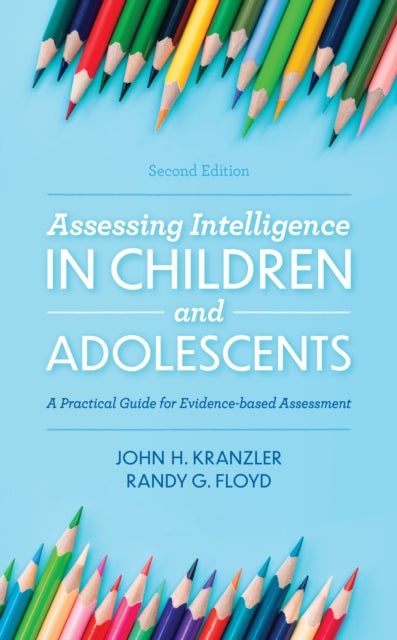 Assessing Intelligence in Children and Adolescents - A Practical Guide for Evidence-based Assessment