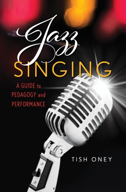 Jazz Singing - A Guide to Pedagogy and Performance
