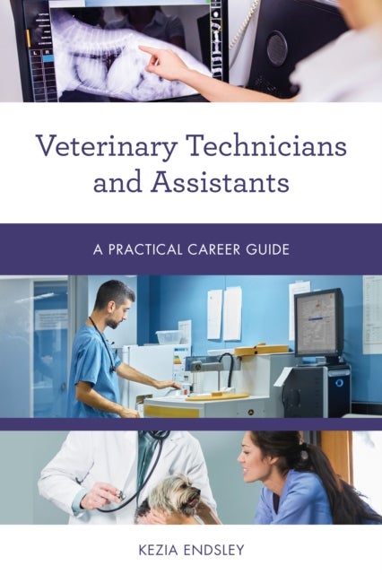 Veterinary Technicians and Assistants - A Practical Career Guide