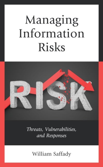 Managing Information Risks - Threats, Vulnerabilities, and Responses