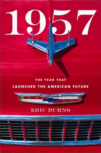 1957 - The Year That Launched the American Future