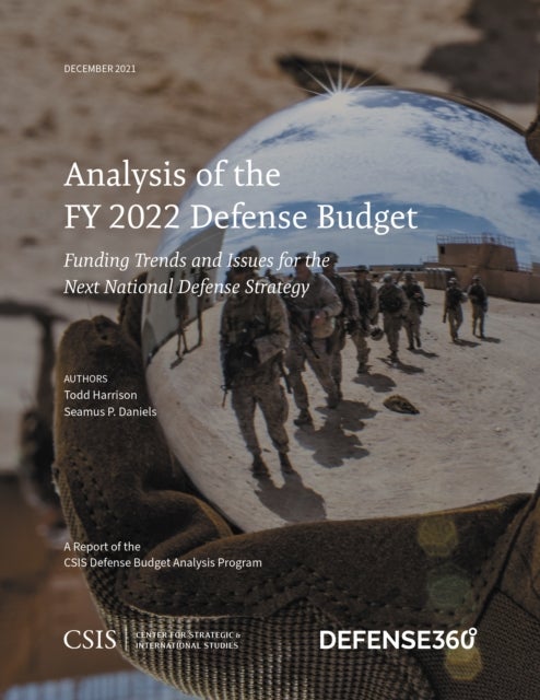 Analysis of the FY 2022 Defense Budget - Funding Trends and Issues for the Next National Defense Strategy