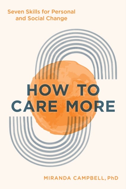 How to Care More - Seven Skills for Personal and Social Change