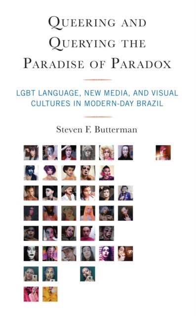 Queering and Querying the Paradise of Paradox - LGBT Language, New Media, and Visual Cultures in Modern-Day Brazil