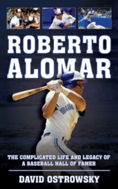 Roberto Alomar - The Complicated Life and Legacy of a Baseball Hall of Famer