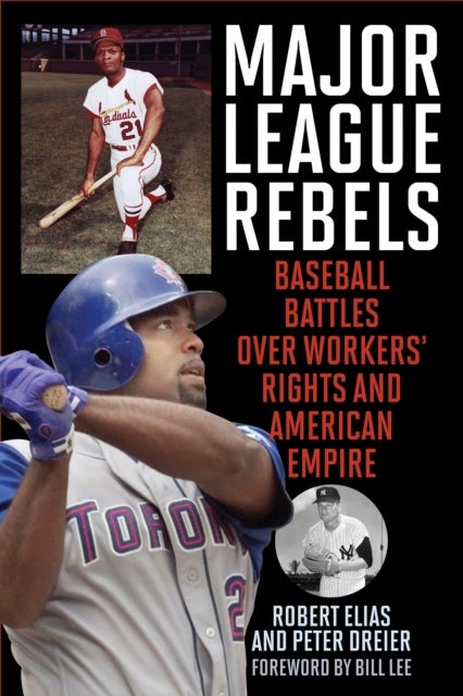 Major League Rebels - Baseball Battles over Workers' Rights and American Empire