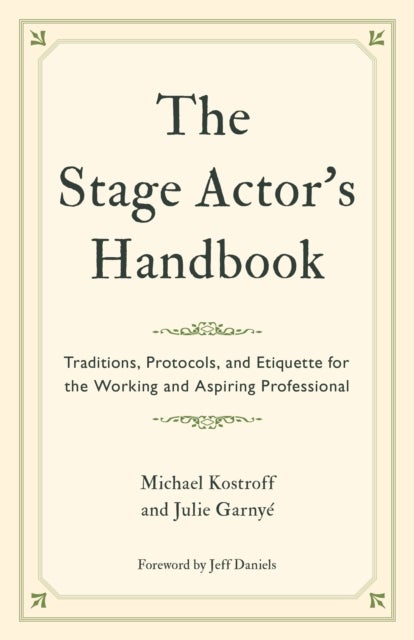 The Stage Actor's Handbook - Traditions, Protocols, and Etiquette for the Working and Aspiring Professional