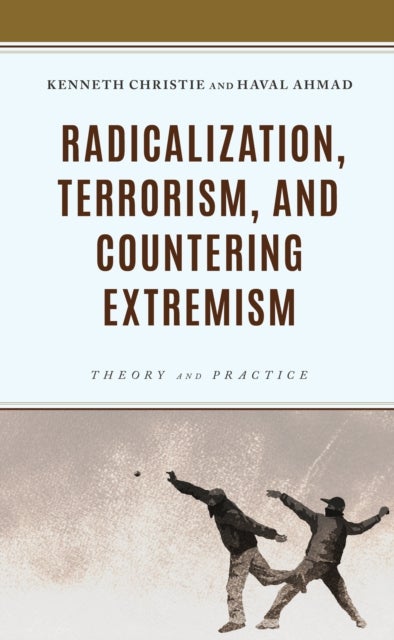 Radicalization, Terrorism, and Countering Extremism - Theory and Practice