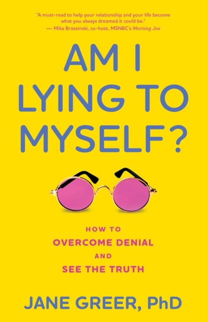Am I Lying to Myself? - How To Overcome Denial and See the Truth