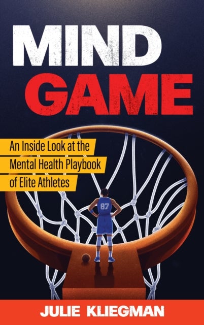 Mind Game - An Inside Look at the Mental Health Playbook of Elite Athletes