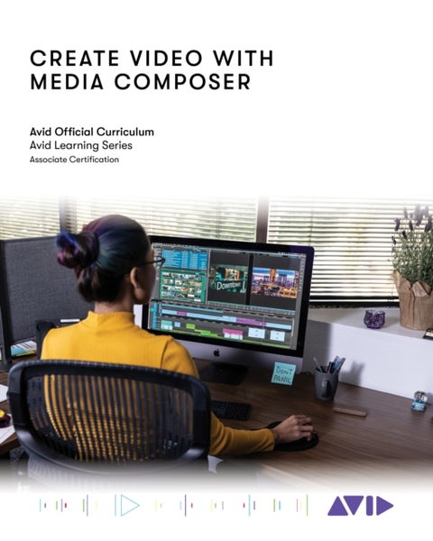 Create Video with Media Composer - Official Avid Curriculum