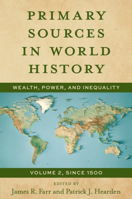 Primary Sources in World History - Wealth, Power, and Inequality, Since 1500, Volume 2