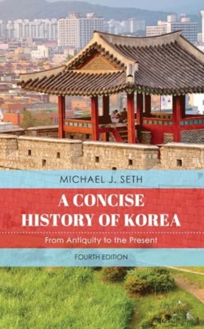 A Concise History of Korea - From Antiquity to the Present