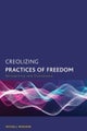 Creolizing Practices of Freedom
