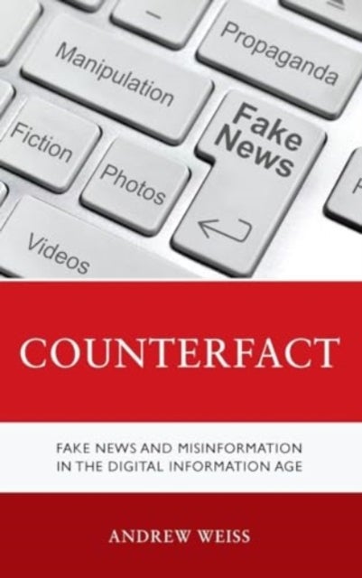 Counterfact - Fake News and Misinformation in the Digital Information Age