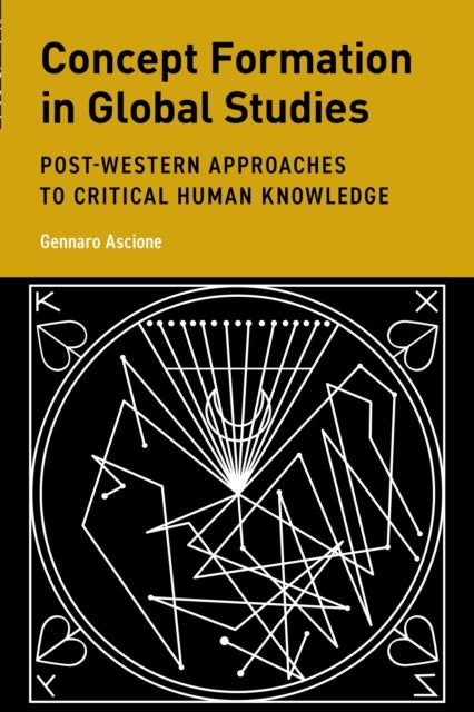 Concept Formation in Global Studies - Post-Western Approaches to Critical Human Knowledge