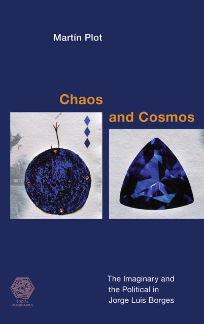 Chaos and Cosmos - The Imaginary and the Political in Jorge Luis Borges