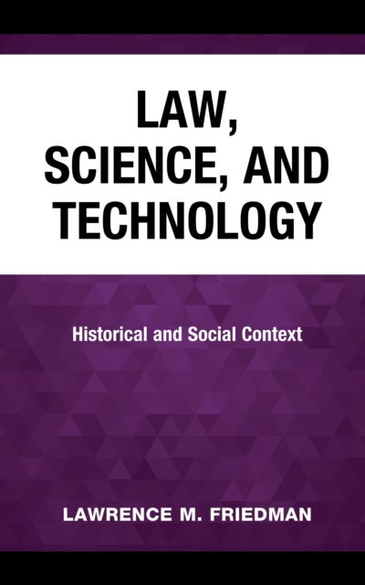 Law, Science, and Technology - Historical and Social Context