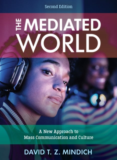 The Mediated World - A New Approach to Mass Communication and Culture
