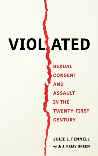 Violated - Sexual Consent and Assault in the Twenty-First Century