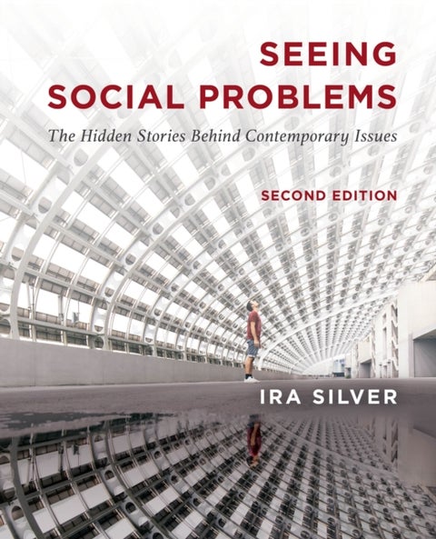 Seeing Social Problems - The Hidden Stories Behind Contemporary Issues