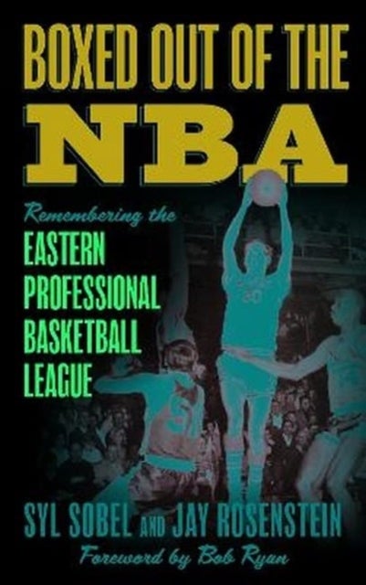 Boxed out of the NBA - Remembering the Eastern Professional Basketball League