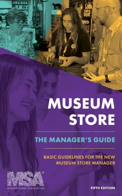 Museum Store: The Manager's Guide - Basic Guidelines for the New Museum Store Manager