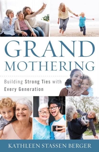 Grandmothering - Building Strong Ties with Every Generation