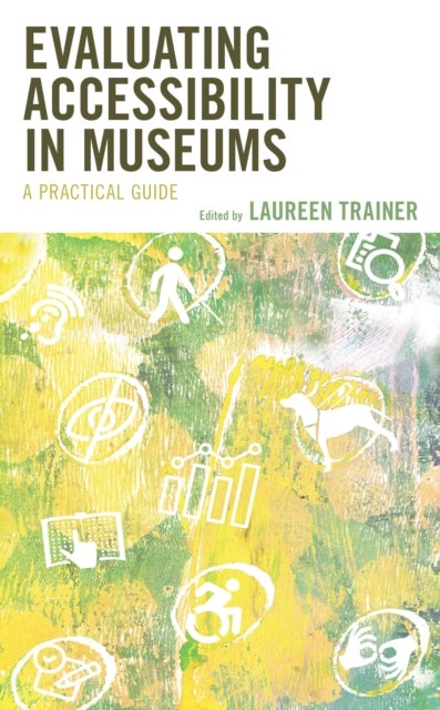 Evaluating Accessibility in Museums - A Practical Guide