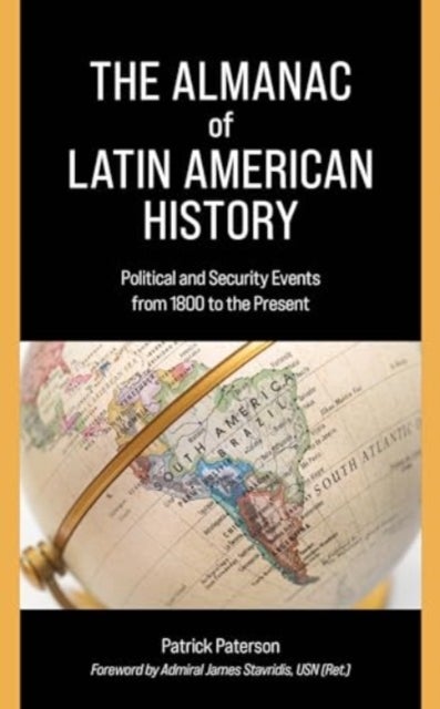 The Almanac of Latin American History - Political and Security Events from 1800 to the Present