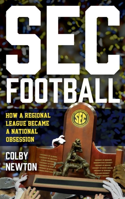 SEC Football - How a Regional League Became a National Obsession