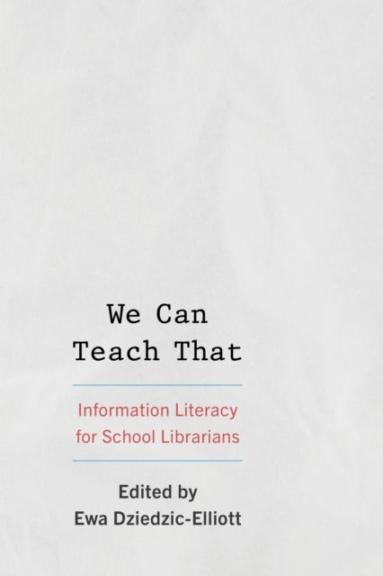 We Can Teach That - Information Literacy for School Librarians