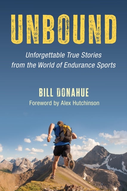 Unbound - Unforgettable True Stories from the World of Endurance Sports