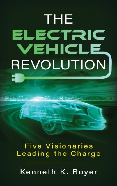 The Electric Vehicle Revolution - Five Visionaries Leading the Charge