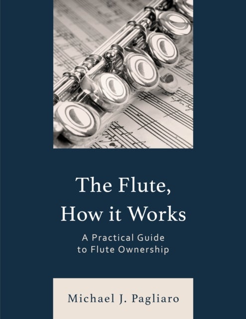 The Flute, How It Works - A Practical Guide to Flute Ownership