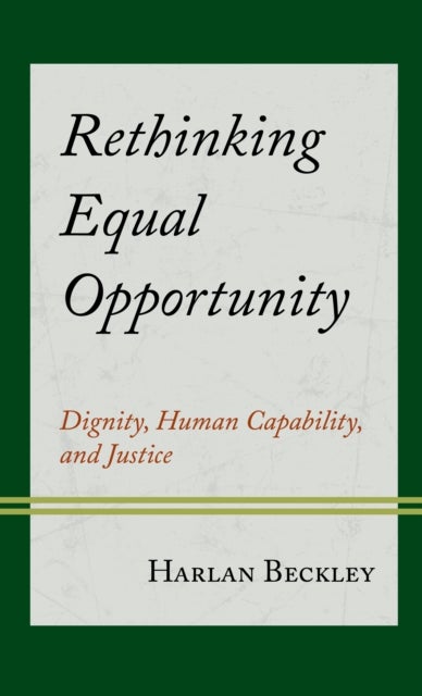 Rethinking Equal Opportunity - Dignity, Human Capability, and Justice