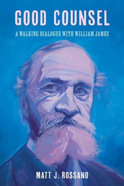 Good Counsel - A Walking Dialogue with William James