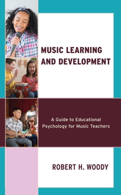 Music Learning and Development - A Guide to Educational Psychology for Music Teachers