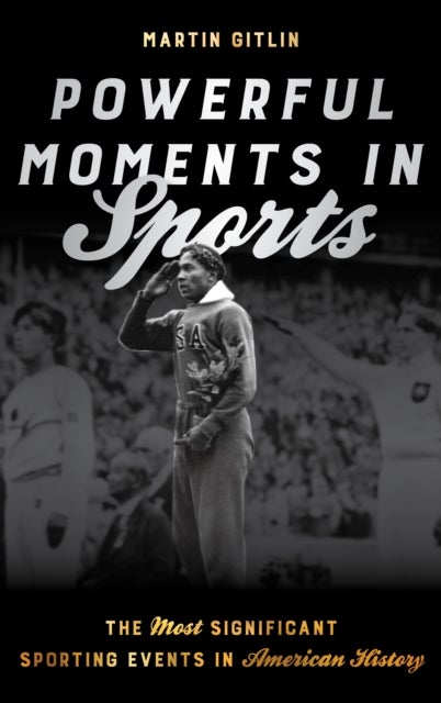 Powerful Moments in Sports - The Most Significant Sporting Events in American History