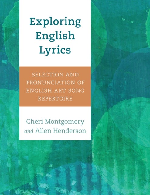 Exploring English Lyrics - Selection and Pronunciation of English Art Song Repertoire