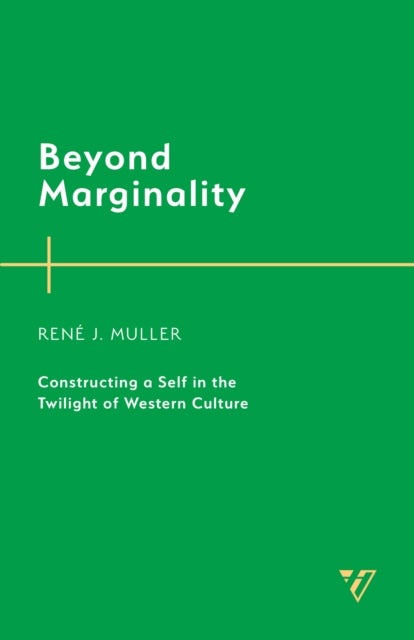 Beyond Marginality - Constructing a Self in the Twilight of Western Culture