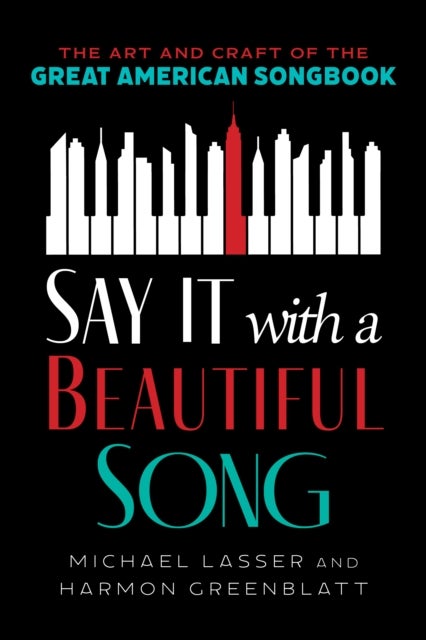 Say It with a Beautiful Song - The Art and Craft of the Great American Songbook