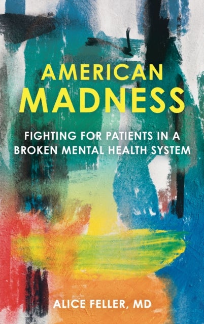 American Madness - Fighting for Patients in a Broken Mental Health System