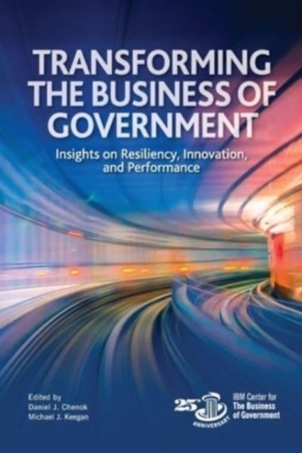 Transforming the Business of Government - Insights on Resiliency, Innovation, and Performance