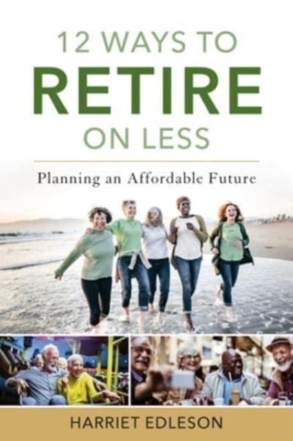 12 Ways to Retire on Less - Planning an Affordable Future