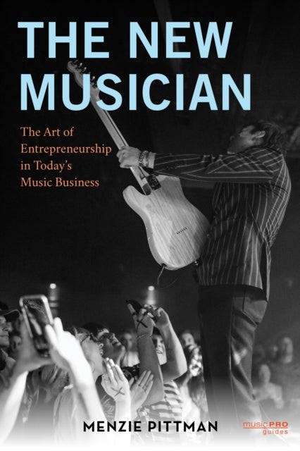 The New Musician - The Art of Entrepreneurship in Today's Music Business