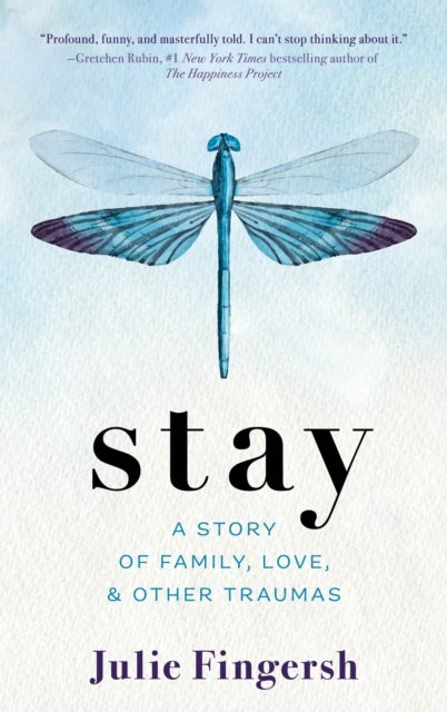 Stay - A Story of Family, Love, and Other Traumas