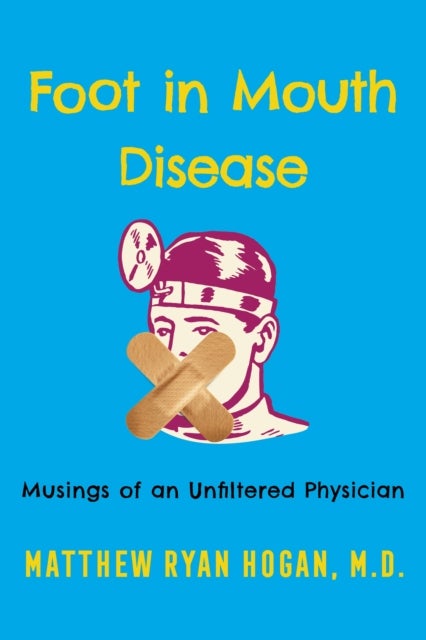 Foot in Mouth Disease - Musings of an Unfiltered Physician