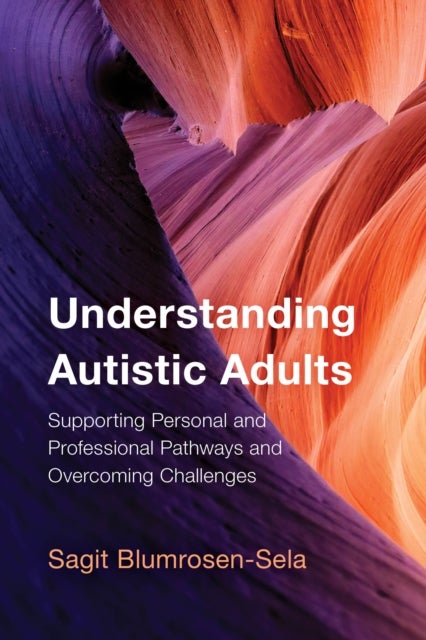 Understanding Autistic Adults - Supporting Personal and Professional Pathways and Overcoming Challenges