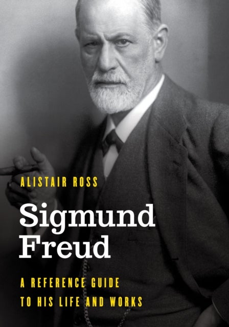 Sigmund Freud - A Reference Guide to His Life and Works